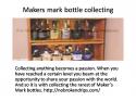49532_Makers_mark_bottle_collecting.